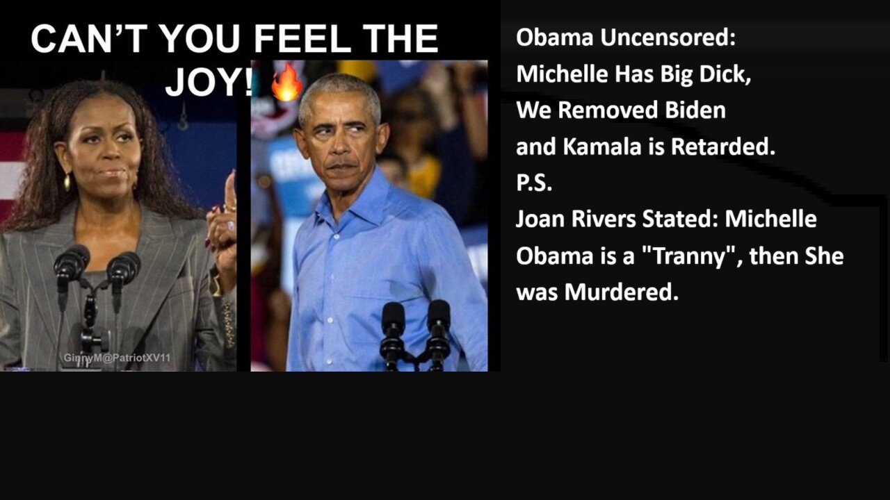 Obama Uncensored: Michelle Has Big Dick, We Got Biden Out of The Way and Kamala is Retarded! 18+