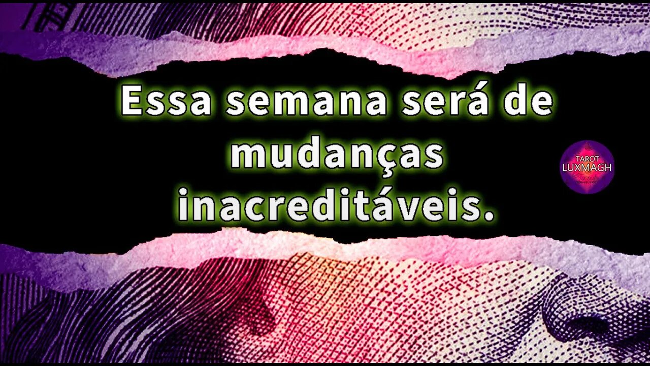 Essa semana será de mudanças inacreditáveis. #luxmagh