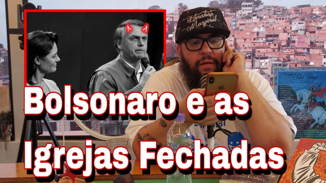 Bolsanaro e as igrejas fechadas - Vlog 27