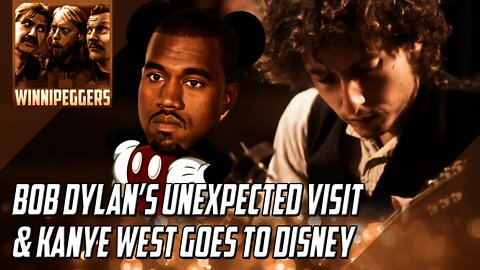 The Winnipeggers discuss Bob Dylan's surprise visit and Kanye West's trip to Disney