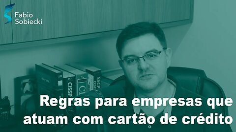 Regras para empresas que atuam com cartão de crédito