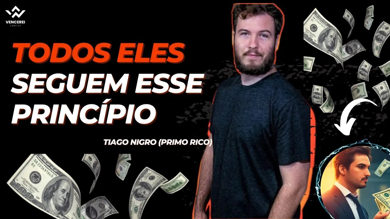 PRINCÍPIOS GRANDIOSOS PARA FICAR RICO SAINDO DO ZERO l TIAGO NIGRO