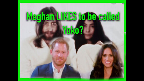 MEGHAN HAPPY TO BE COMPARED TO YOKO ONO FOR "STEALING PRINCE HARRY FROM THE BRITISH" ....