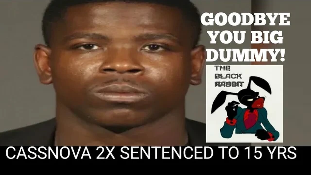 ANOTHER DUMBASS RAPPER DOING TIME! CASSNOVA 2X SENTENCED TO OVER 15YRS IN PRISON!