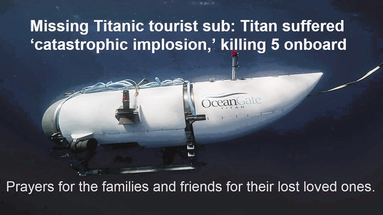 UPDATE: Missing Titanic tourist sub: Titan suffered ‘catastrophic implosion,’ killing 5 onboard