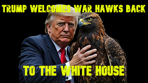 Trump Welcomes War Hawks Back to the White House: COI #711