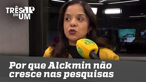 Vera Magalhães: Por que Alckmin não cresce nas pesquisas