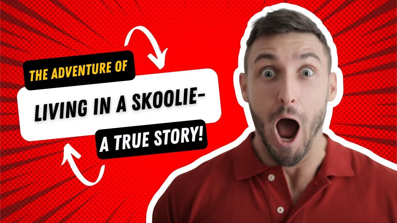 The Adventure of Living in a Skoolie- A True Story!