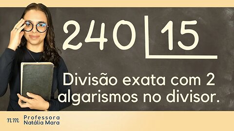 240÷15 | 240/15| 240 dividido por 15| Dividir 240 por 15 | Divisão exata com 2 algarismos no divisor