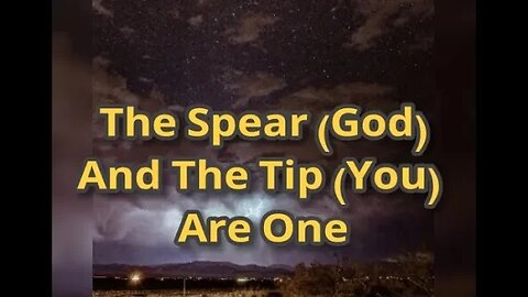 Night Musings # 482 - The Spear (God) And The Tip (You) Are ONE. In And As The Ocean Of Frequency!