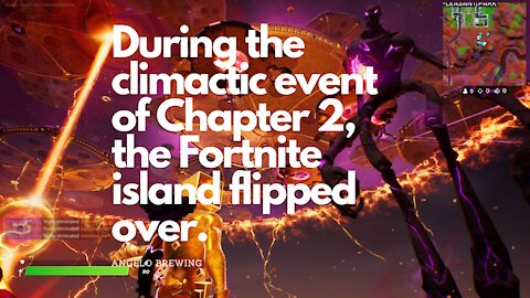 During the climactic event of Chapter 2, the Fortnite island flipped over.