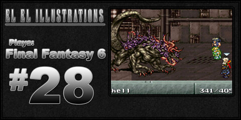 El El Plays Final Fantasy 6 Episode 28: Uh.... Do You Live Here?