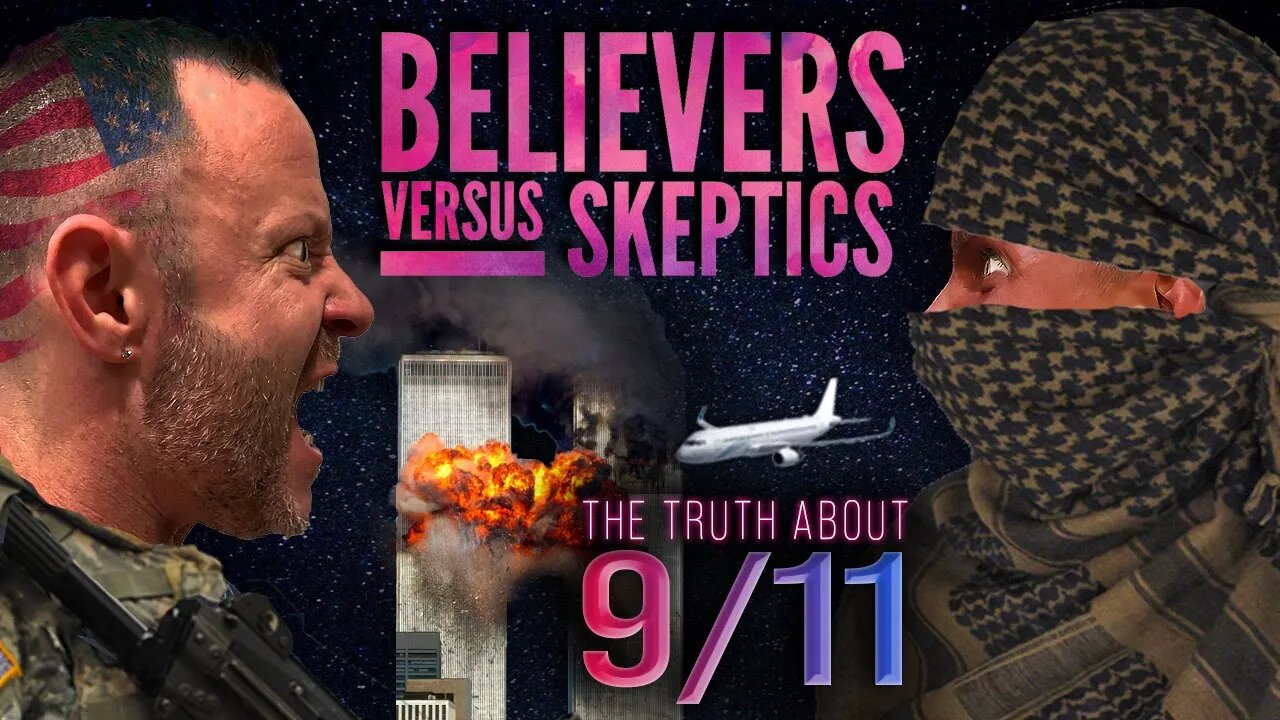 Believers vs Skeptics Episode 4: The Truth About 9/11