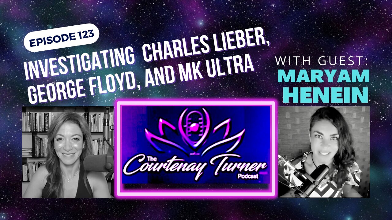 Ep.123: Investigating Charles Leiber, George Floyd, and MK Ultra with Maryam Henein