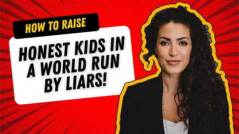 How To Raise Honest Kids In A World Run By Liars