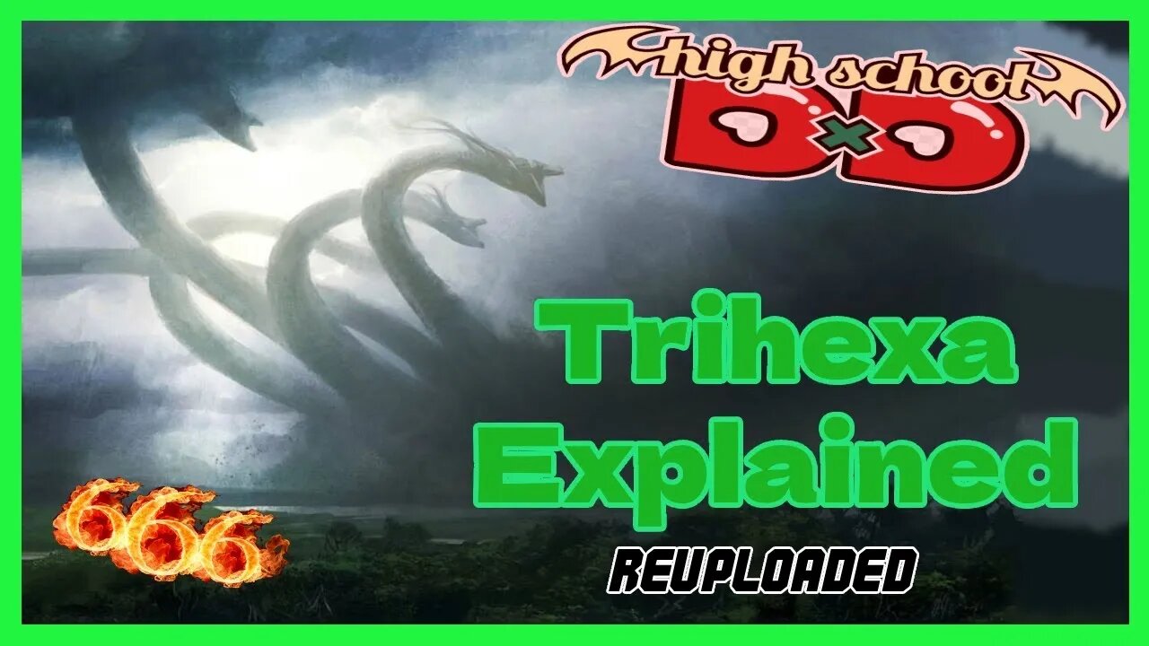 Who is Trihexa from Highschool DxD? The Beast of the Apocalypse aka 666 REUPLOADED