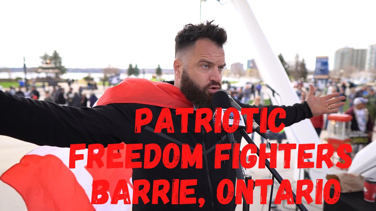 Patriotic Freedom Fighters Barrie Ontario with Maxime Bernier April 17, 2021