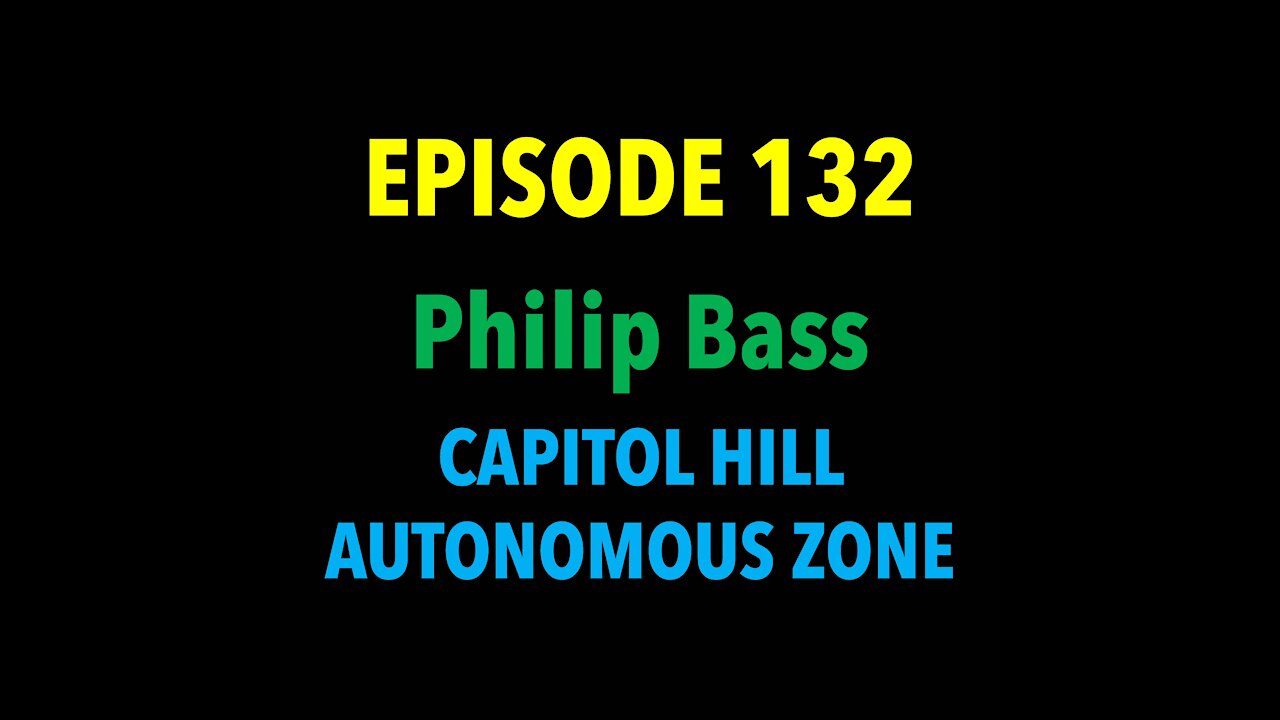 TPC #132: Philip Bass (Capitol Hill Autonomous Zone)