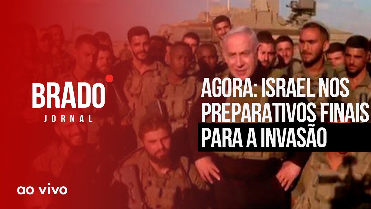 AGORA: ISRAEL NOS PREPARATIVOS FINAIS PARA A INVASÃO - AO VIVO: BRADO JORNAL - 20/10/2023