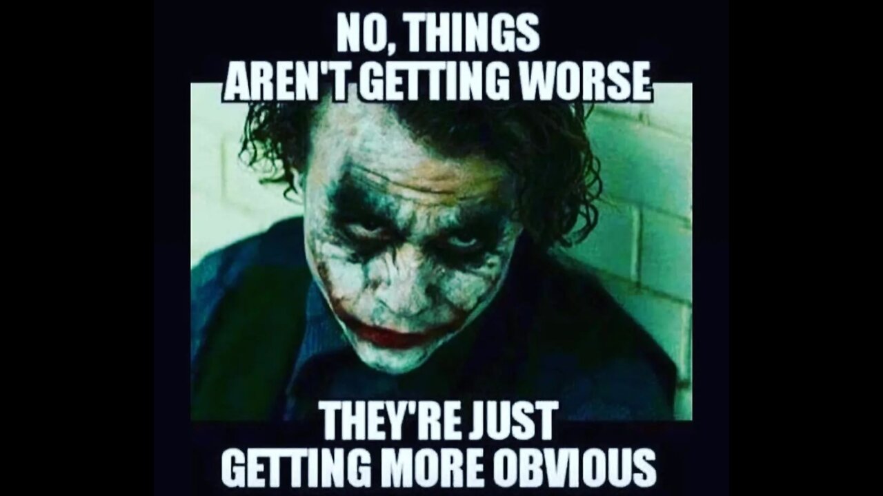THINGS AREN'T GETTING WORSE THEY ARE JUST GETTING MORE OBVIOUS