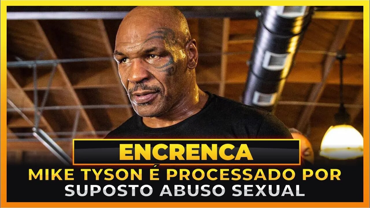 MIKE TYSON É ALVO DE PROCESSO POR SUPOSTA VIOLÊNCIA SEXUAL