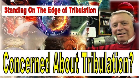 Concerned About Tribulation?