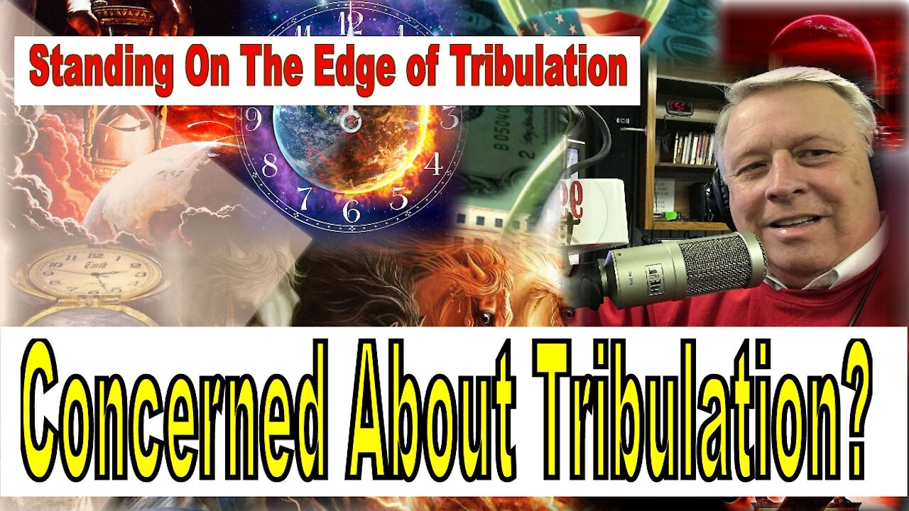 Concerned About Tribulation?