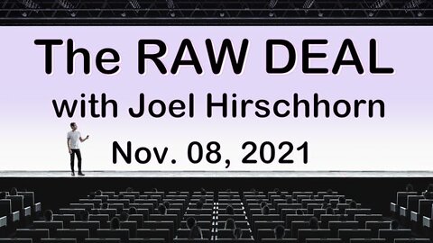 The Raw Deal (8 November 2021) with Joel Hirschhorn