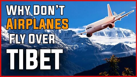 Why Don’t Airplanes Fly Over Tibet?