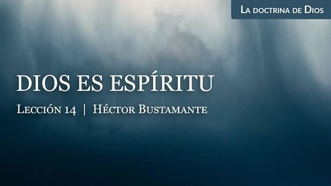 Dios es espíritu - Héctor Bustamante