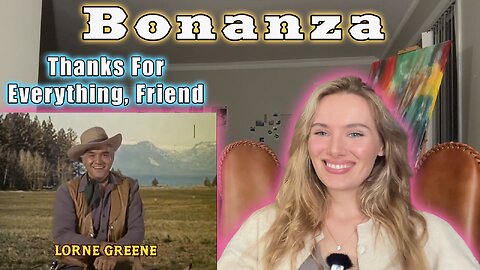 Russian Girl First Time Watching Bonanza-Thanks For Everything Friend!!