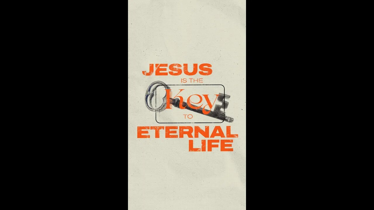 Jesus is the Key to Eternal Life