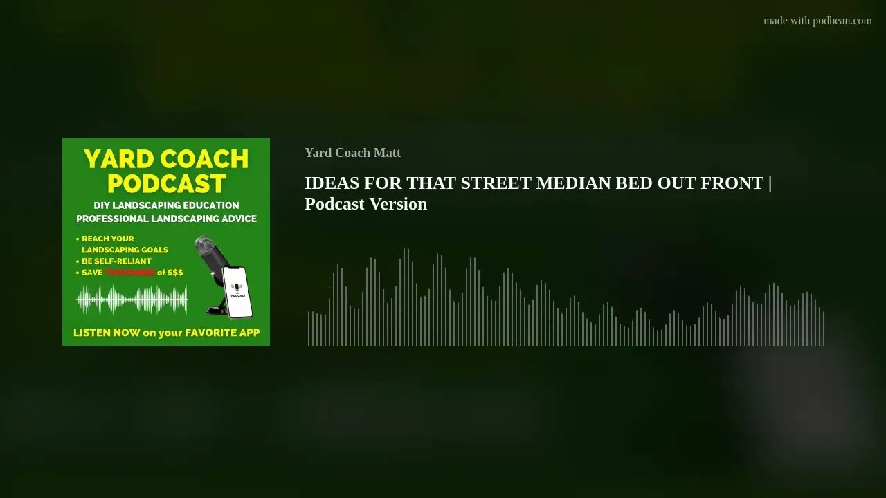 IDEAS FOR THAT STREET MEDIAN BED OUT FRONT | Podcast Version