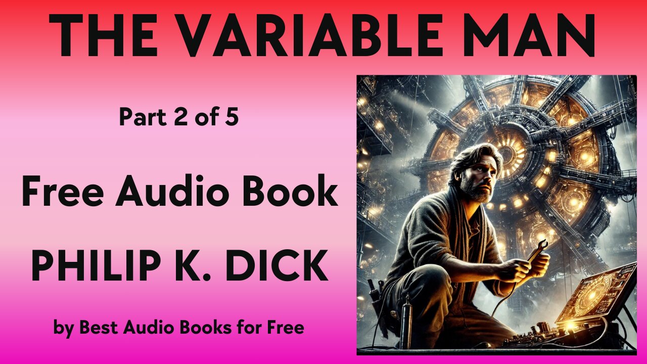 The Variable Man - Part 2 of 5 - by Philip K. Dick - Best Audio Books for Free