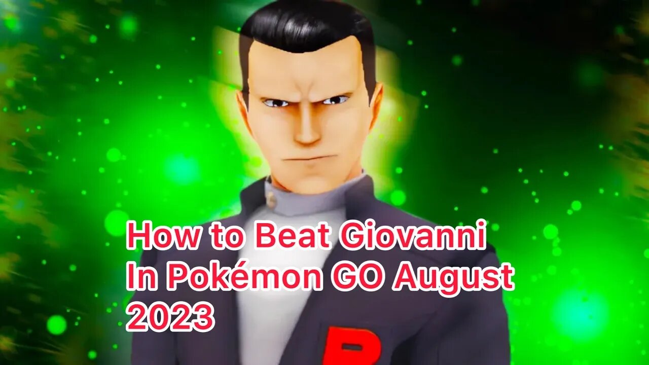 How to Beat Giovanni In Pokémon GO August 2023