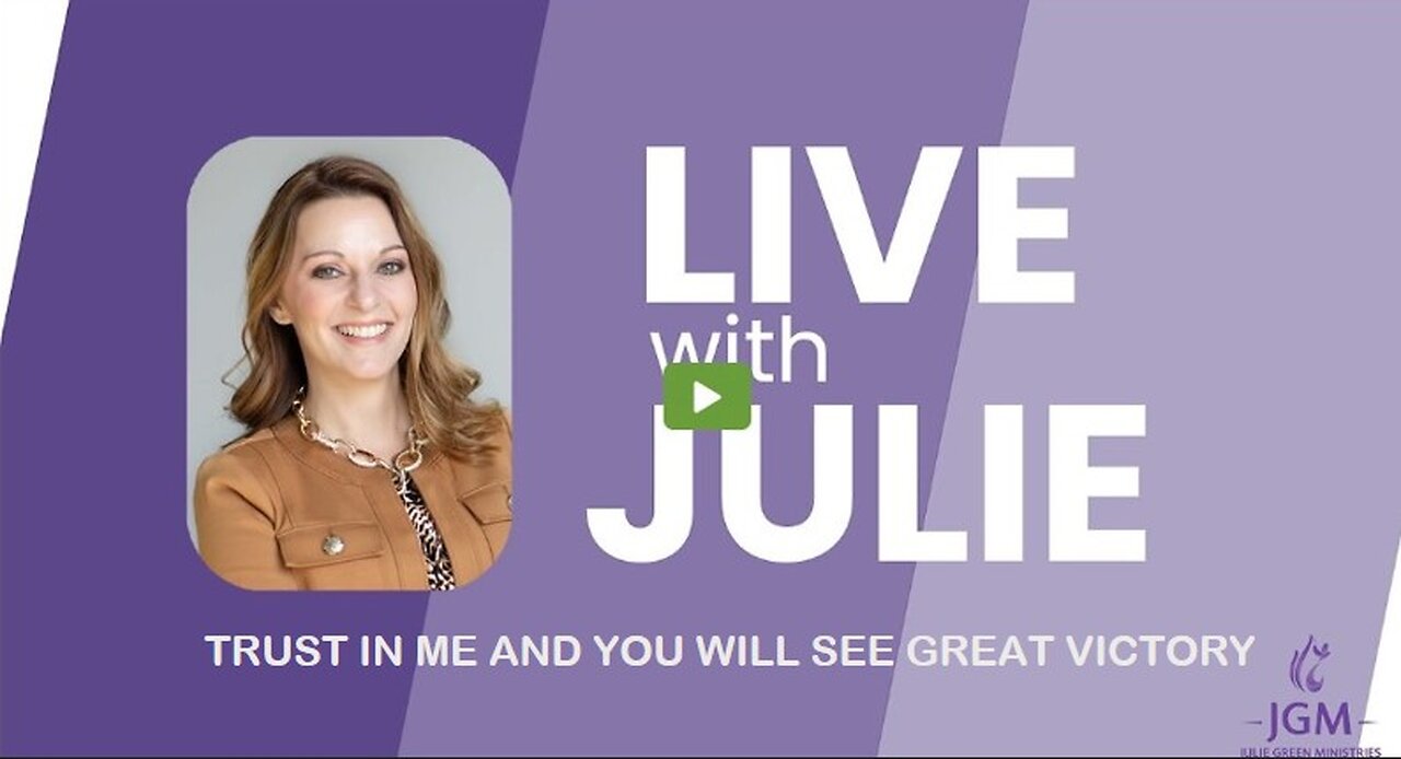 Julie Green subs TRUST IN ME AND YOU WILL SEE GREAT VICTORY