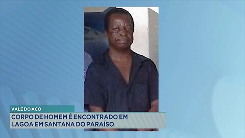 Vale do Aço: Corpo de Homem é Encontrado em Lagoa em Santana do Paraíso.