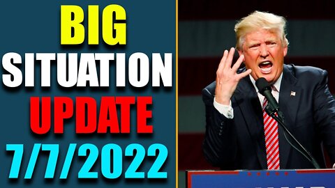 BIG SITTUATION OF TODAY VIA JUDY BYINGTON & RESTORED REPUBLIC UPDATE AS OF JULY 7, 2022