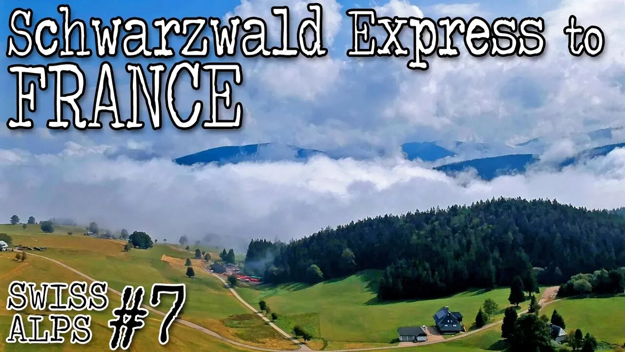 Swiss Alps #7 - Black Forest Express to FRANCE