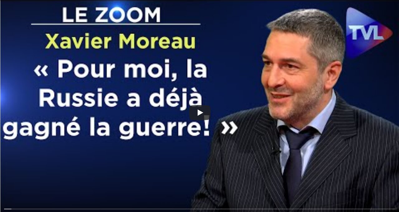 « Pour moi, la Russie a déjà gagné la guerre ! » - Le Zoom - Xavier Moreau - TVL