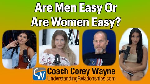 Are Men Easy Or Are Women Easy?