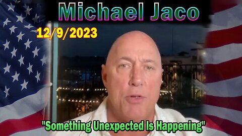 Michael Jaco HUGE Intel 12/5/23: "Something Unexpected Is Happening"