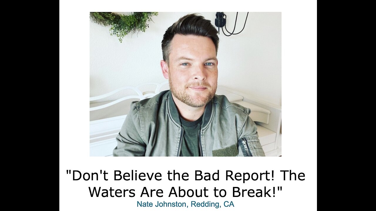 Nate Johnston/ "Don't Believe the Bad Report! The Waters Are About to Break!"