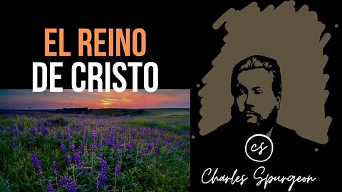 El reino de Cristo (Miqueas 5:4) Devocional de hoy Charles Spurgeon