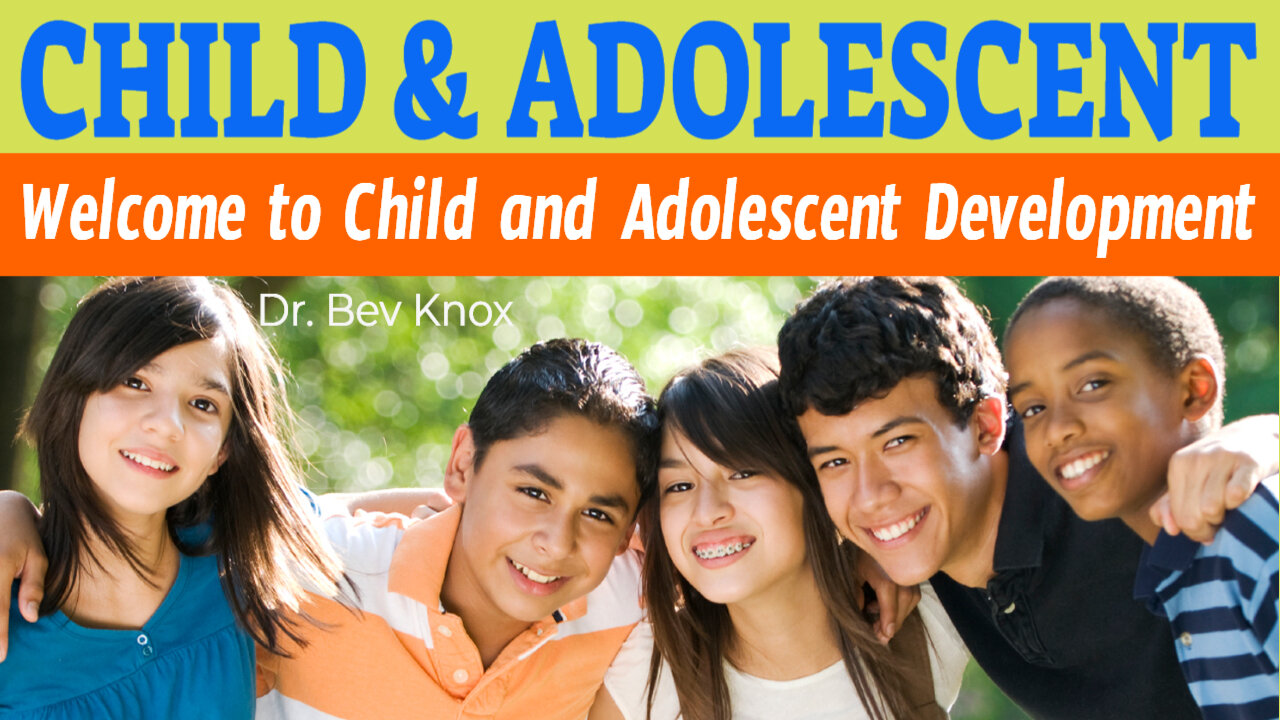 Welcome to Child & Adolescent Development Course