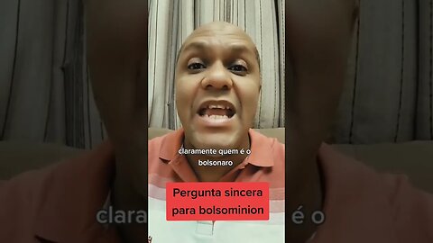 Pergunta sincera para os bolsominions