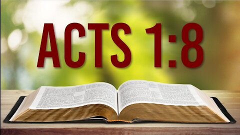 ACTS 1: 8 - WITNESSING ABOUT THE LORD JESUS