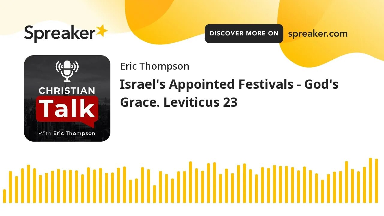 Israel's Appointed Festivals - God's Grace. Leviticus 23