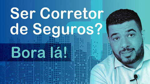 5 Dicas para ser um Corretor de Seguros