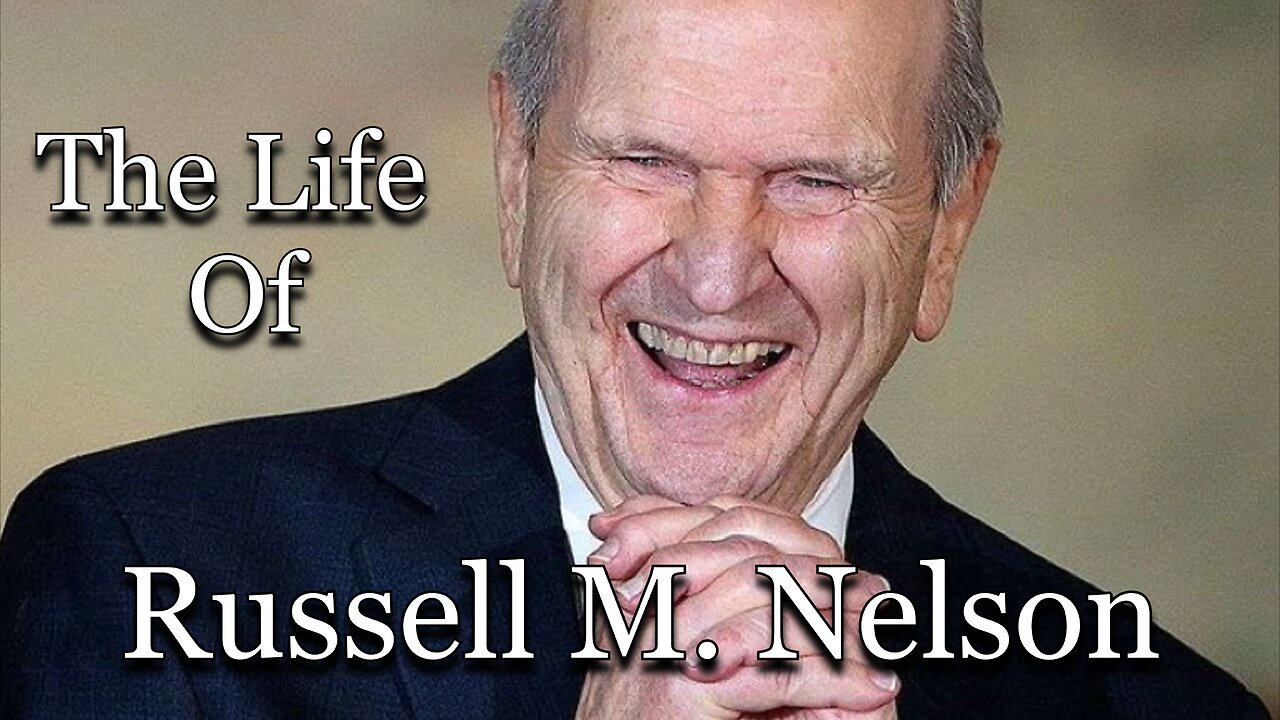 The Life Of Russell M. Nelson